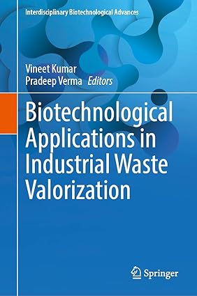 Biotechnological Applications in Industrial Waste Valorization (Interdisciplinary Biotechnological Advances)-Wow! eBook