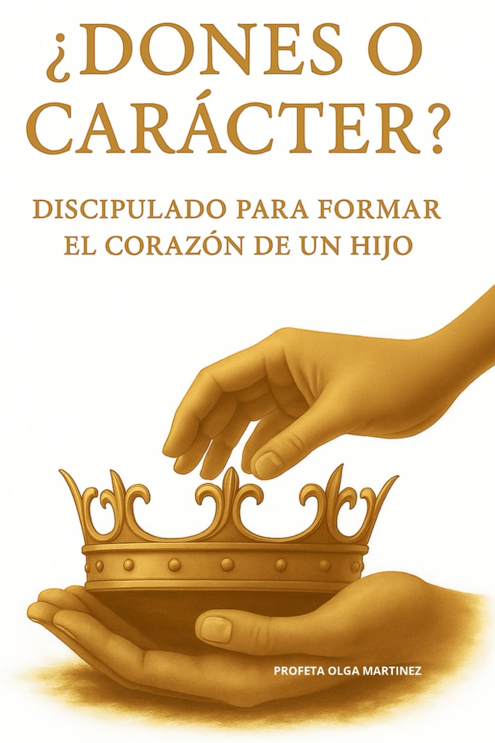 Dones o carácter: Discipulado para formar el corazón de un hijo