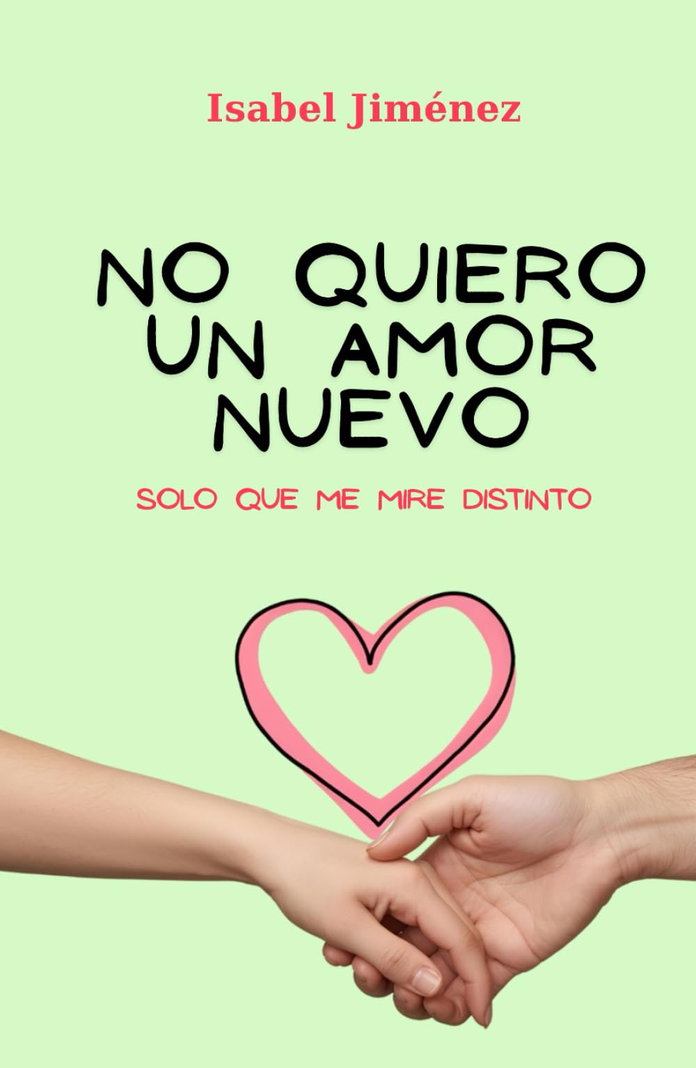 NO QUIERO UN AMOR NUEVO: Solo que me mire distinto