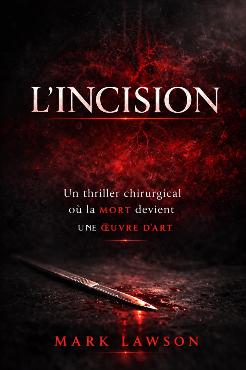 L'incision: Un thriller chirurgical où la mort devient une oeuvre d'art (Le Collectif des Abysses)