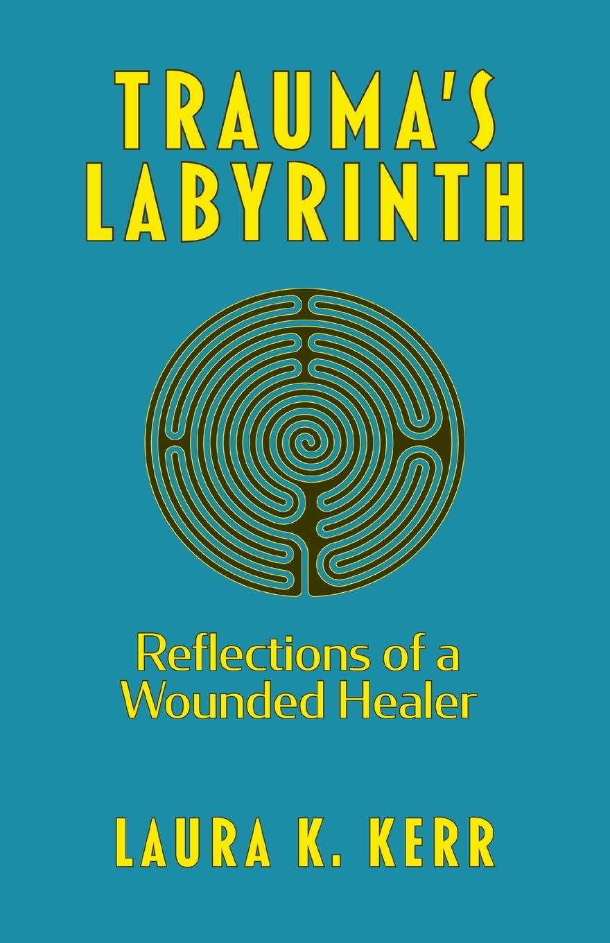Trauma's Labyrinth: Reflections of a Wounded Healer