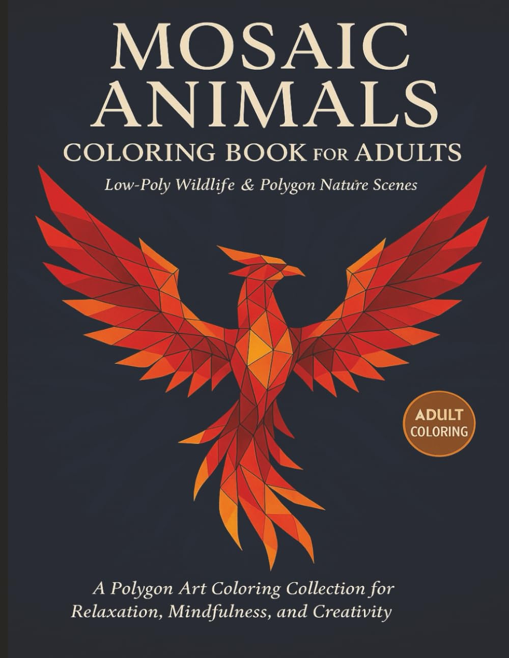 Mosaic Animals Coloring Book for Adults: Low-Poly Wildlife & Polygon Nature Scenes