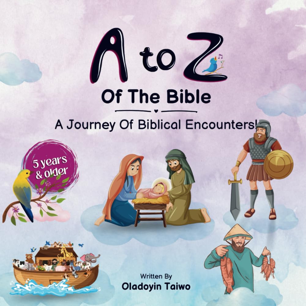A to Z of the Bible: A Journey Of Biblical Encounters!