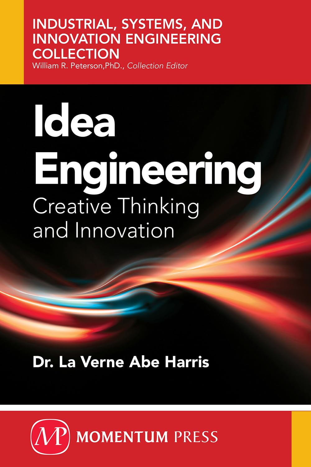 Idea Engineering: Creative Thinking and Innovation