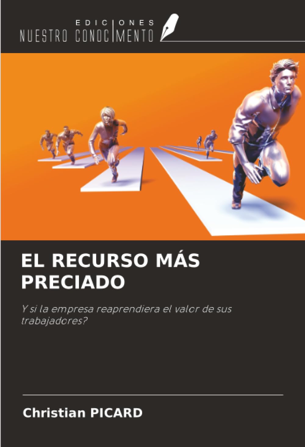 EL RECURSO MÁS PRECIADO: Y si la empresa reaprendiera el valor de sus trabajadores?