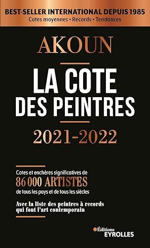 La cote des peintres 2021-2022: Best-seller international depuis 1985. Cotes et enchères significatives de 86000 artistes de tous les pays et de tous ... à records qui font l'art contemporain