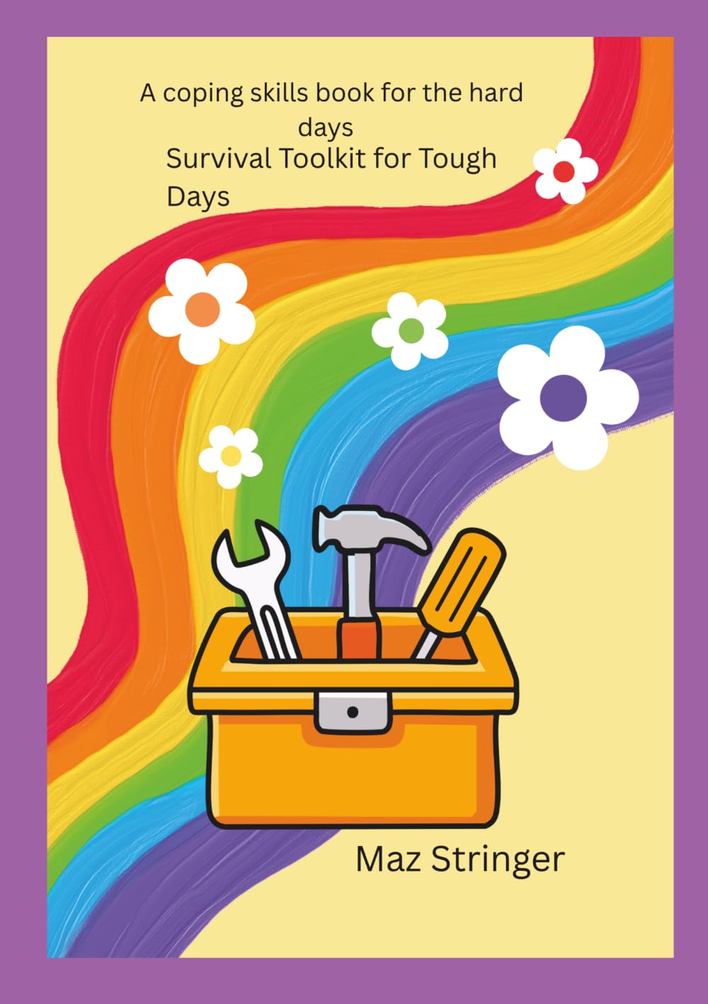 A coping skills book for the hard days: A SURVIVAL TOOLKIT FOR HARD DAYS