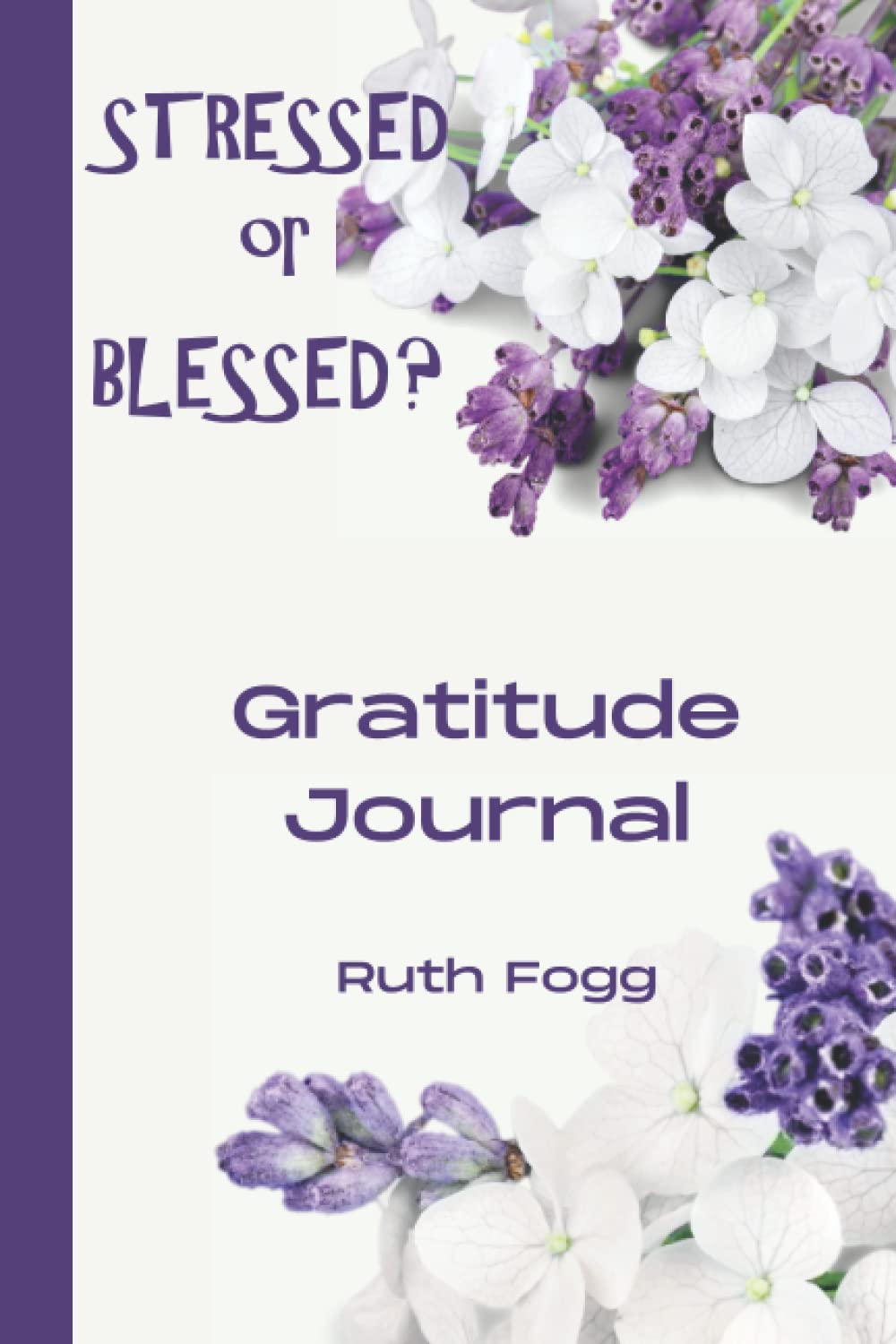 Stressed or Blessed? - Gratitude Journal to help you eliminate negative thought patterns and replace them with positive ones!: Better out than in! ... record your thoughts and count your blessings