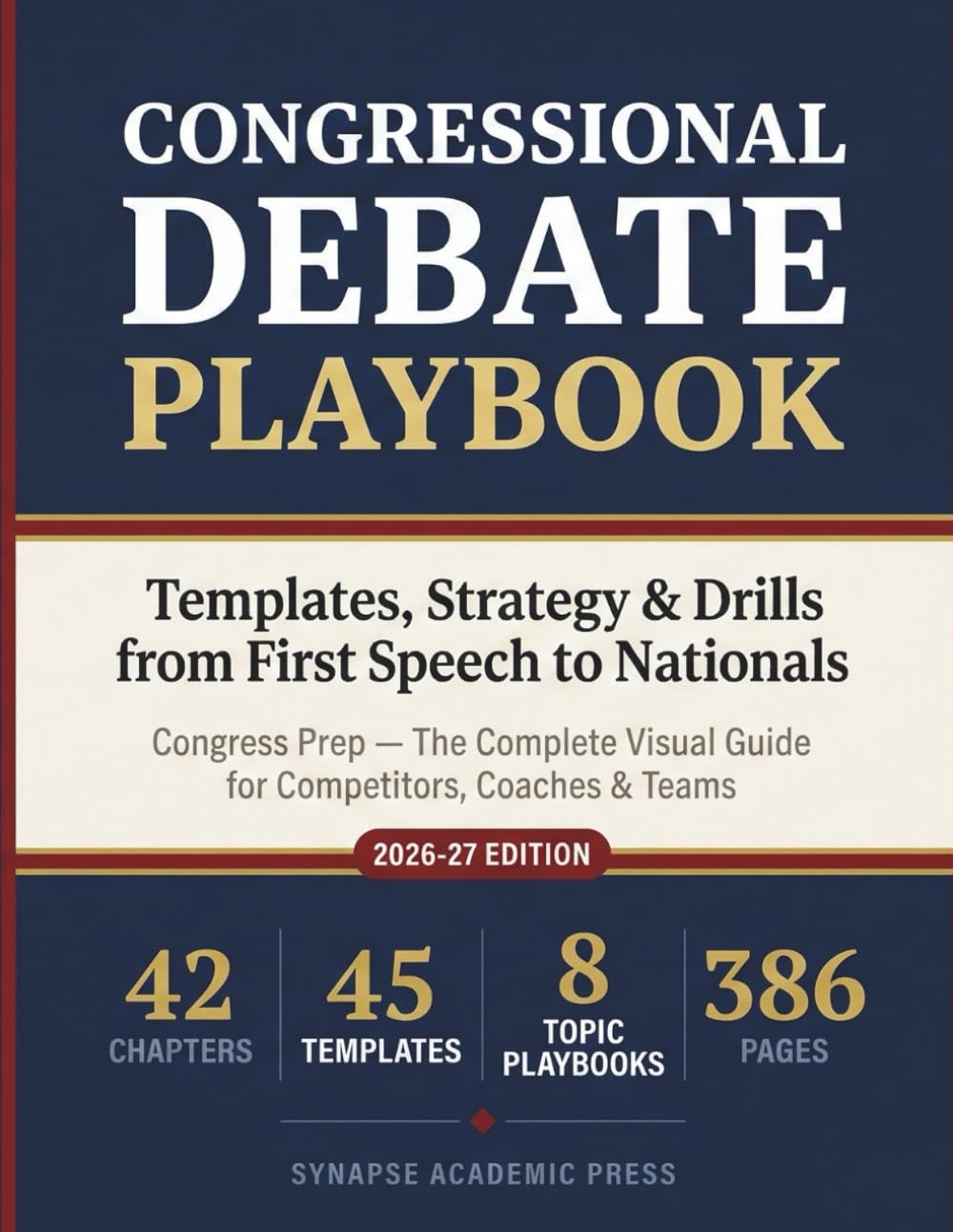 Congressional Debate Playbook: Templates, Strategy & Drills from First Speech to Nationals: Congress Prep — The Complete Visual Guide for Competitors, Coaches & Teams