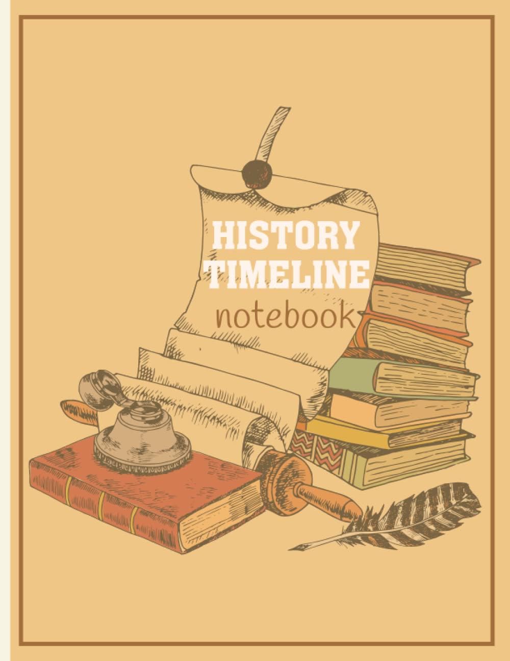 History Timeline Notebook: Historical-Books | Timeline-Tracker | History-Recorder | Old-Times Memories
