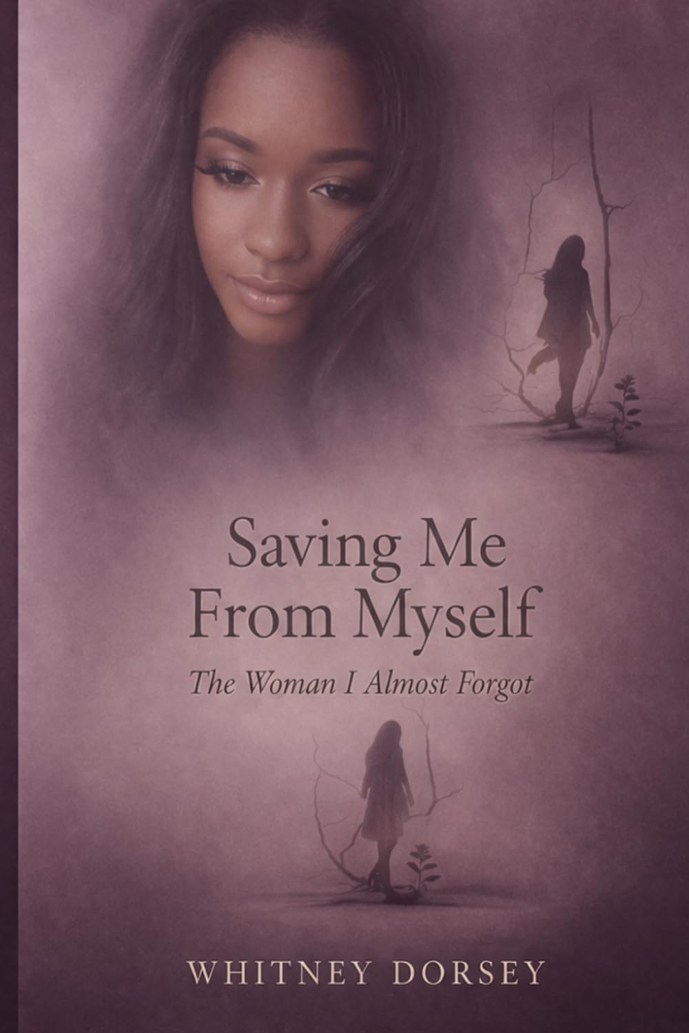 Saving Me From Myself: The Woman I Almost Forgot