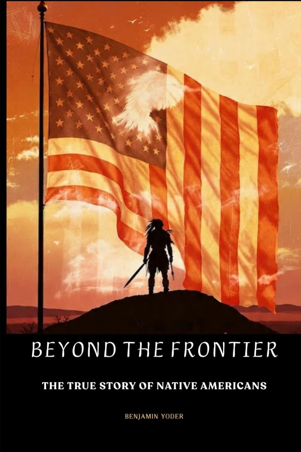 Beyond the Frontier: The True Story of Native Americans (Native American History Collection)