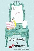 A Casualty of Perfection 0578503077 Book Cover