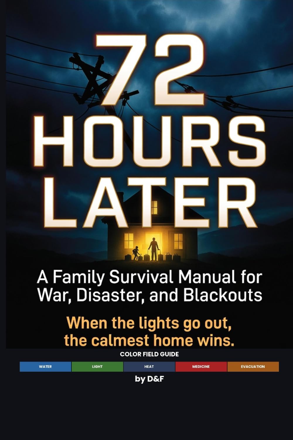 72 Hours Later: A Color Guide for Family Survival During War, Disasters, and Blackouts