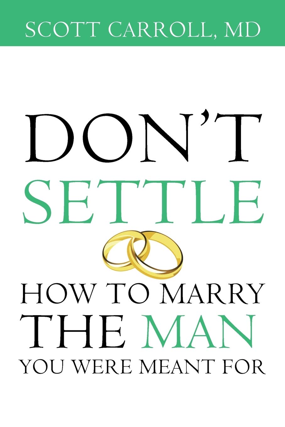 Don’t Settle: How to Marry the Man You Were Meant For