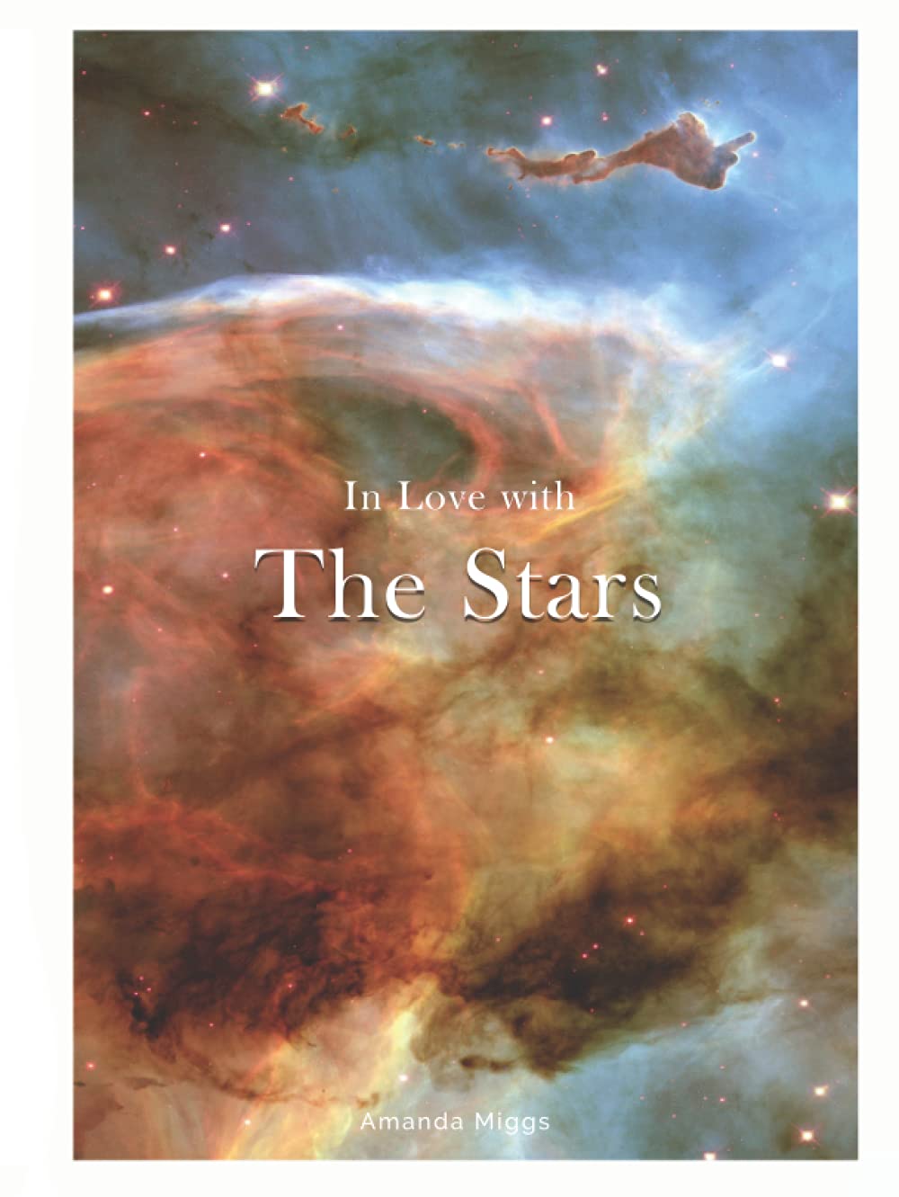 In Love With The Stars - Hardcover Coffee Table Book Astronomy (Natural): A Photographic Tour of the Universe, Large 8.25x11 Inches, Colorful ... Color Photography with Inspirational Cosmos
