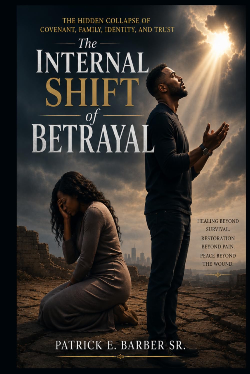 The Internal Shift of Betrayal: The Hidden Collapse of Covenant, Family, Identity, and Trust
