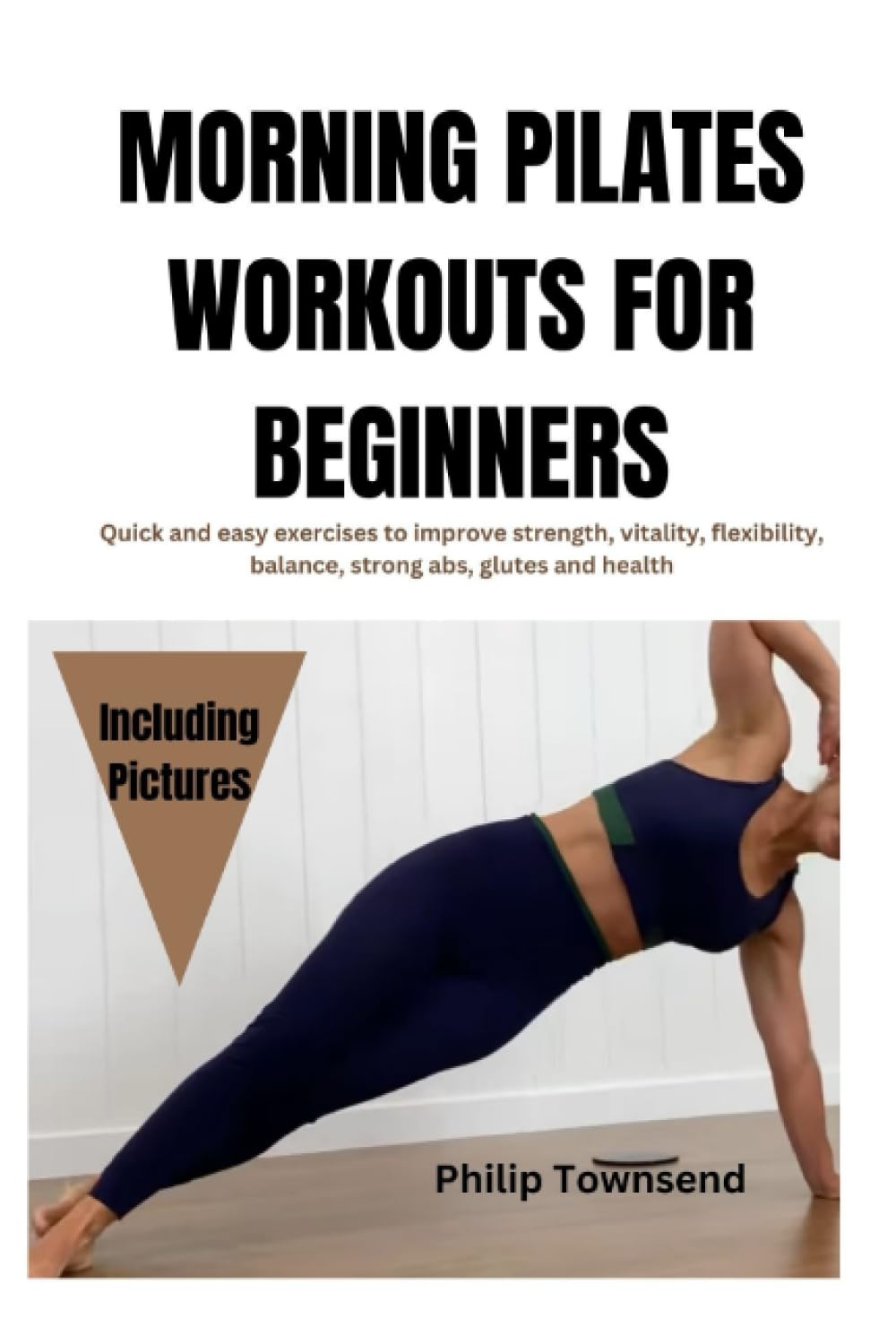 Morning pilates workouts for beginners: Quick and easy exercises, to improve strength, vitality, flexibility, balance, strong abs, glutes and health