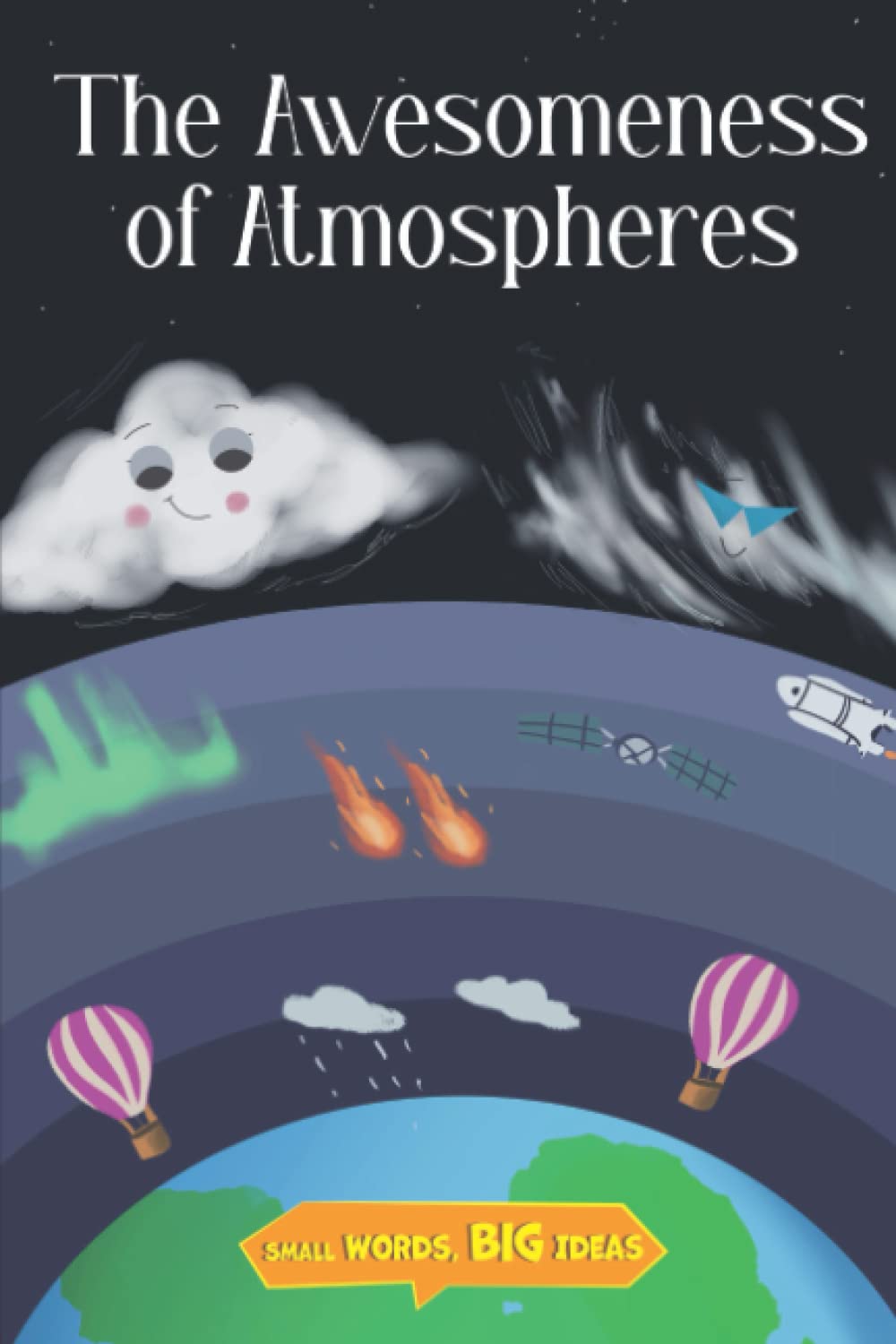 The Awesomeness of Atmospheres: Kids Love Science (Small Words, Big Ideas)