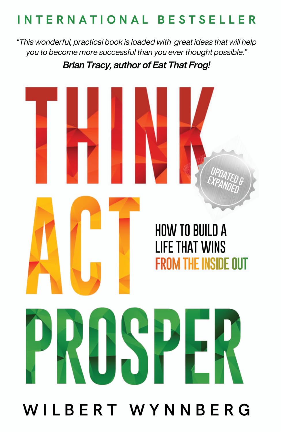 Think Act Prosper: How to Build a Life That Wins from the Inside Out