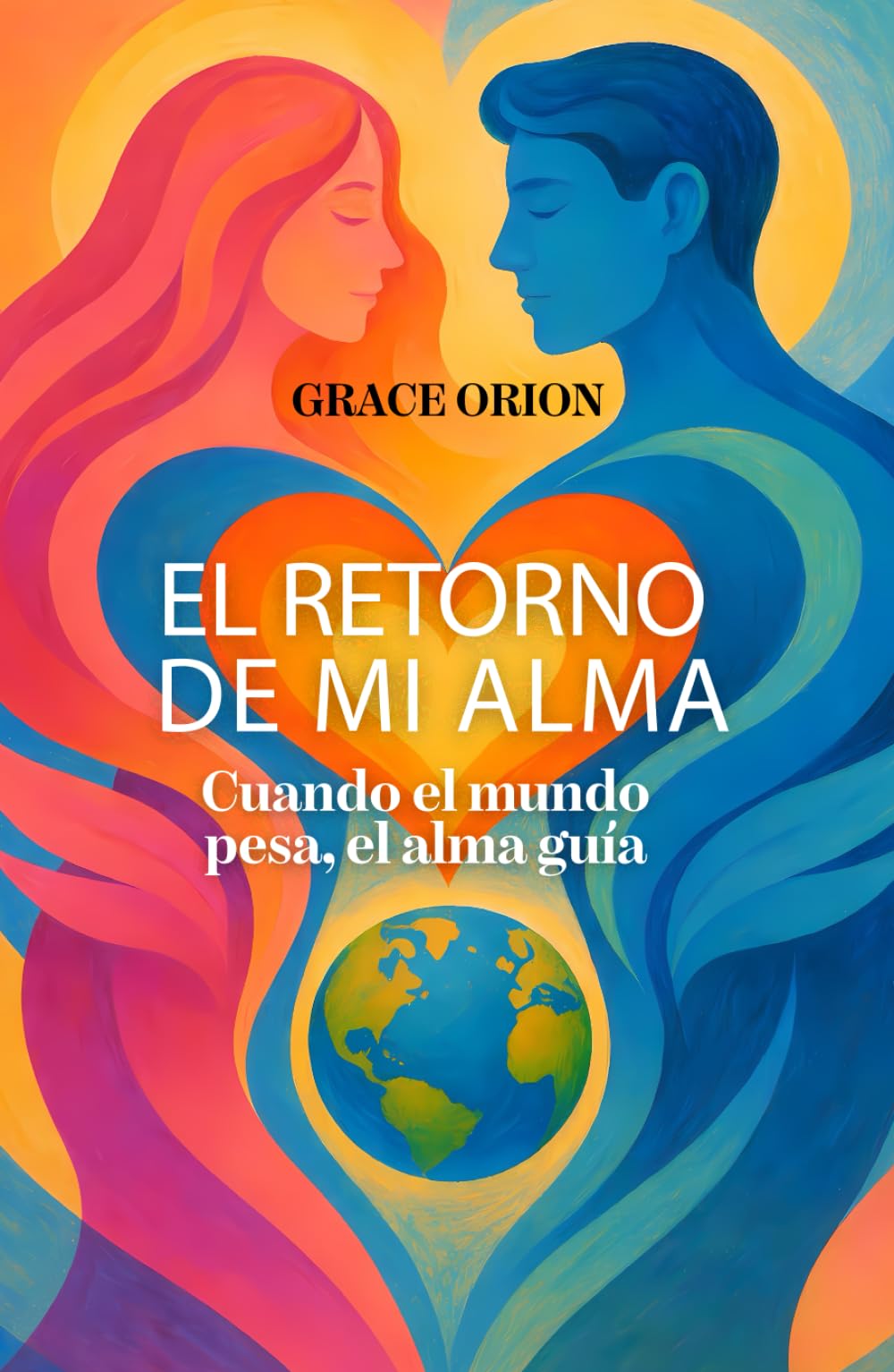El retorno de mi alma: Cuando el mundo pesa, el alma guía