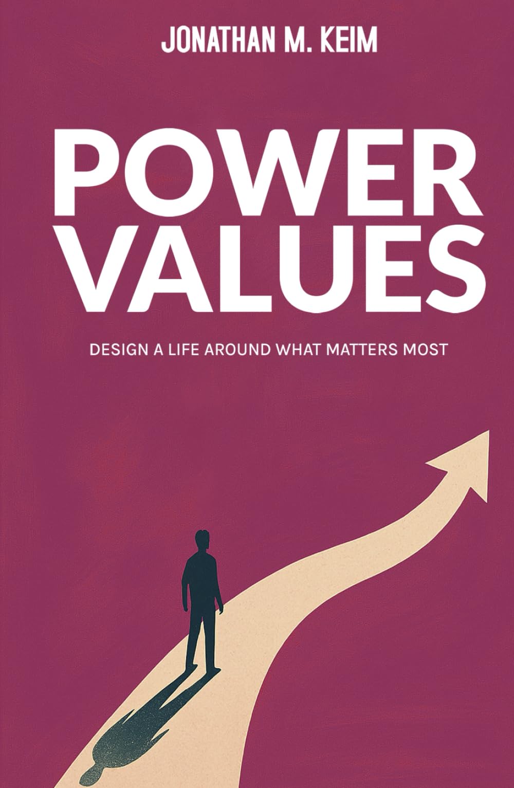 Power Values: Design A Life Around What Matters Most
