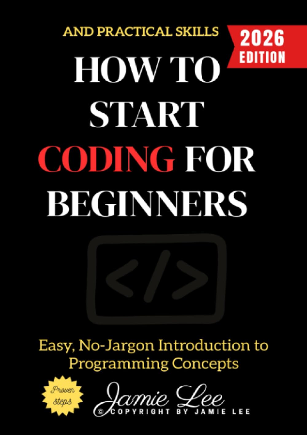 How to Start Coding for Beginners:: Easy, No-Jargon Introduction to Programming Concepts and Practical Skills
