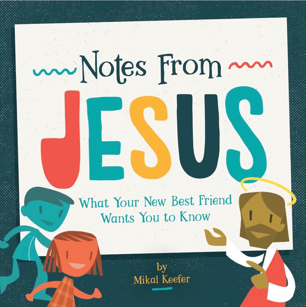 Notes from Jesus: What Your New Best Friend Wants You to Know - Mikal Keefer