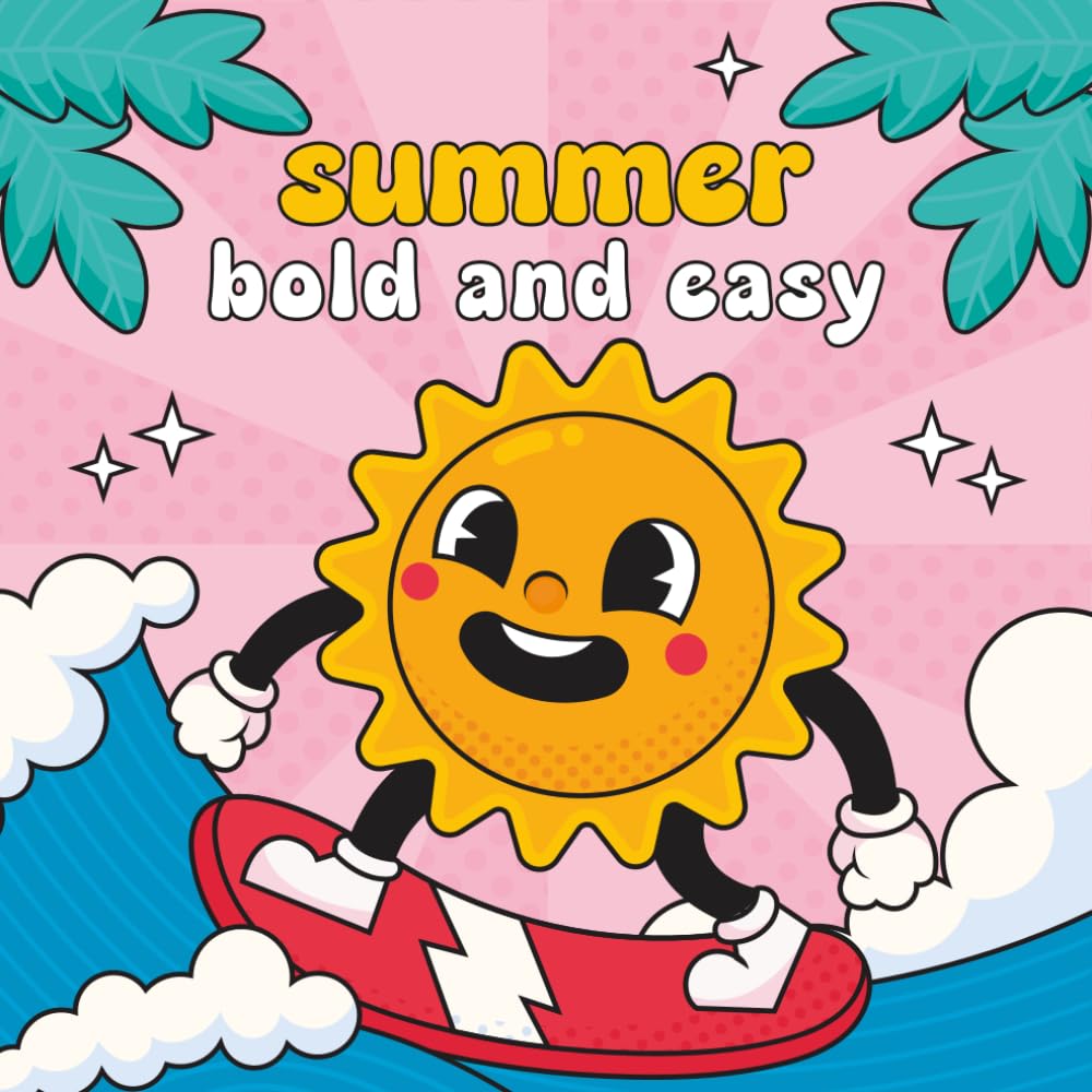 Summer Bold and Easy: Coloring Book, Sweet and Simple Designs, Perfect Gift For Summer (Summer Coloring)