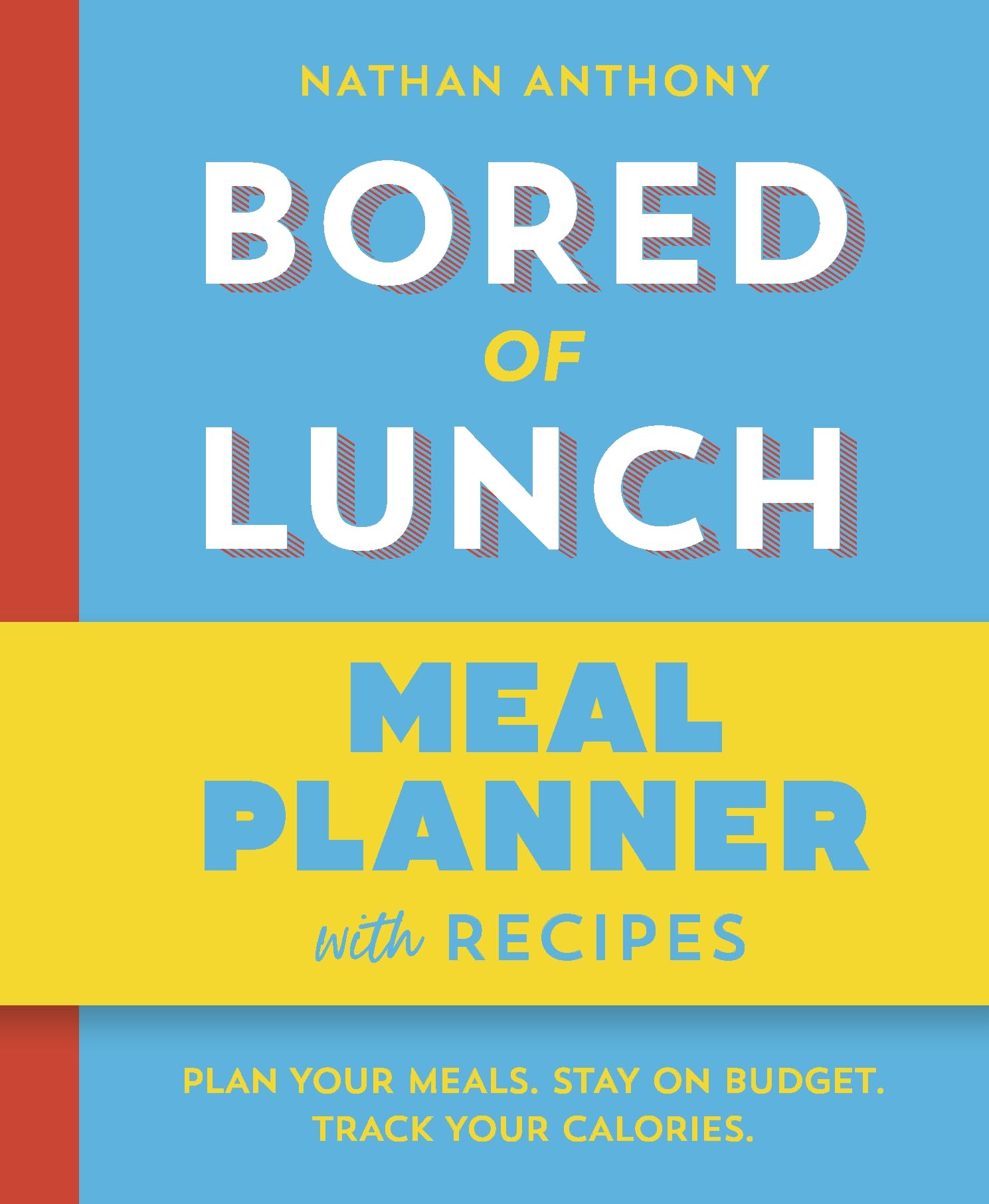 Various Publishers Bored Of Lunch: Meal Planner: Plan Your Meals. Stay On Budget. Track Your Calories. From The Bestselling Phenomenon