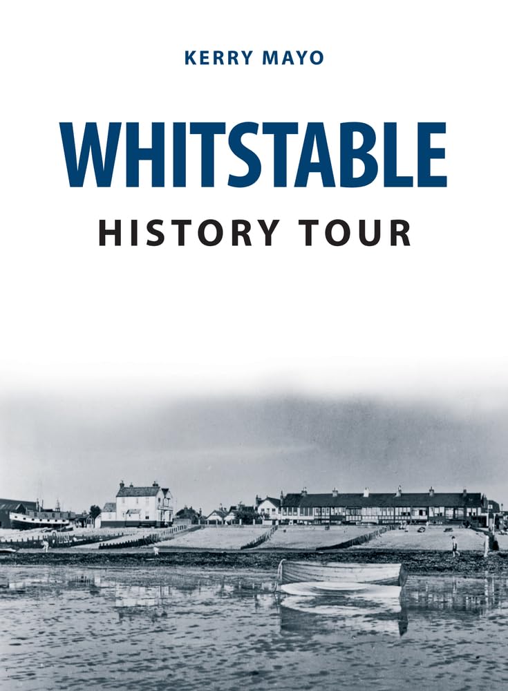 Whitstable History Tour by Kerry Mayo (Paperback Book)