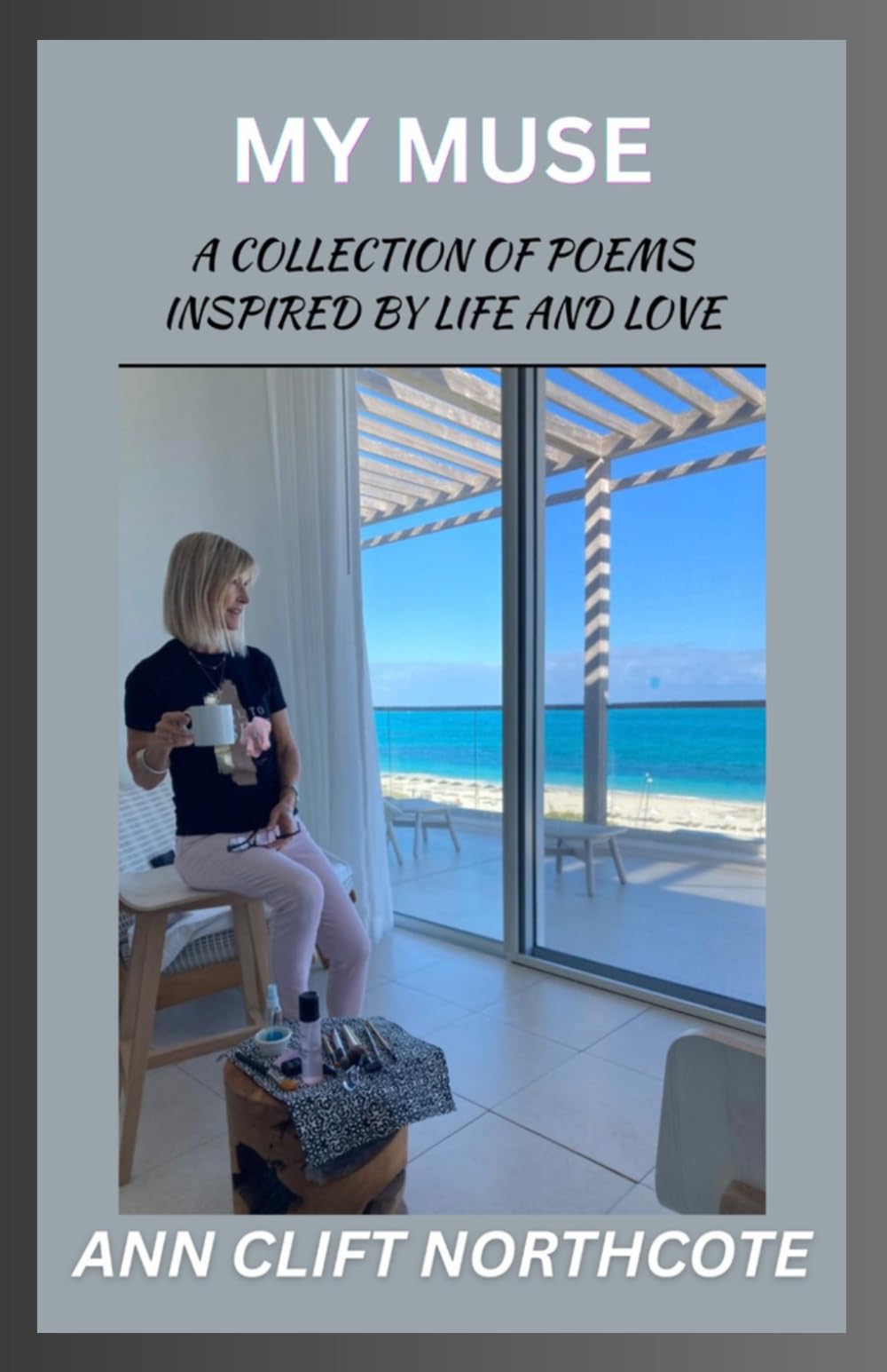 My Muse: Poems on Love, Loss, Hope, War, Faith and the Human Spirit