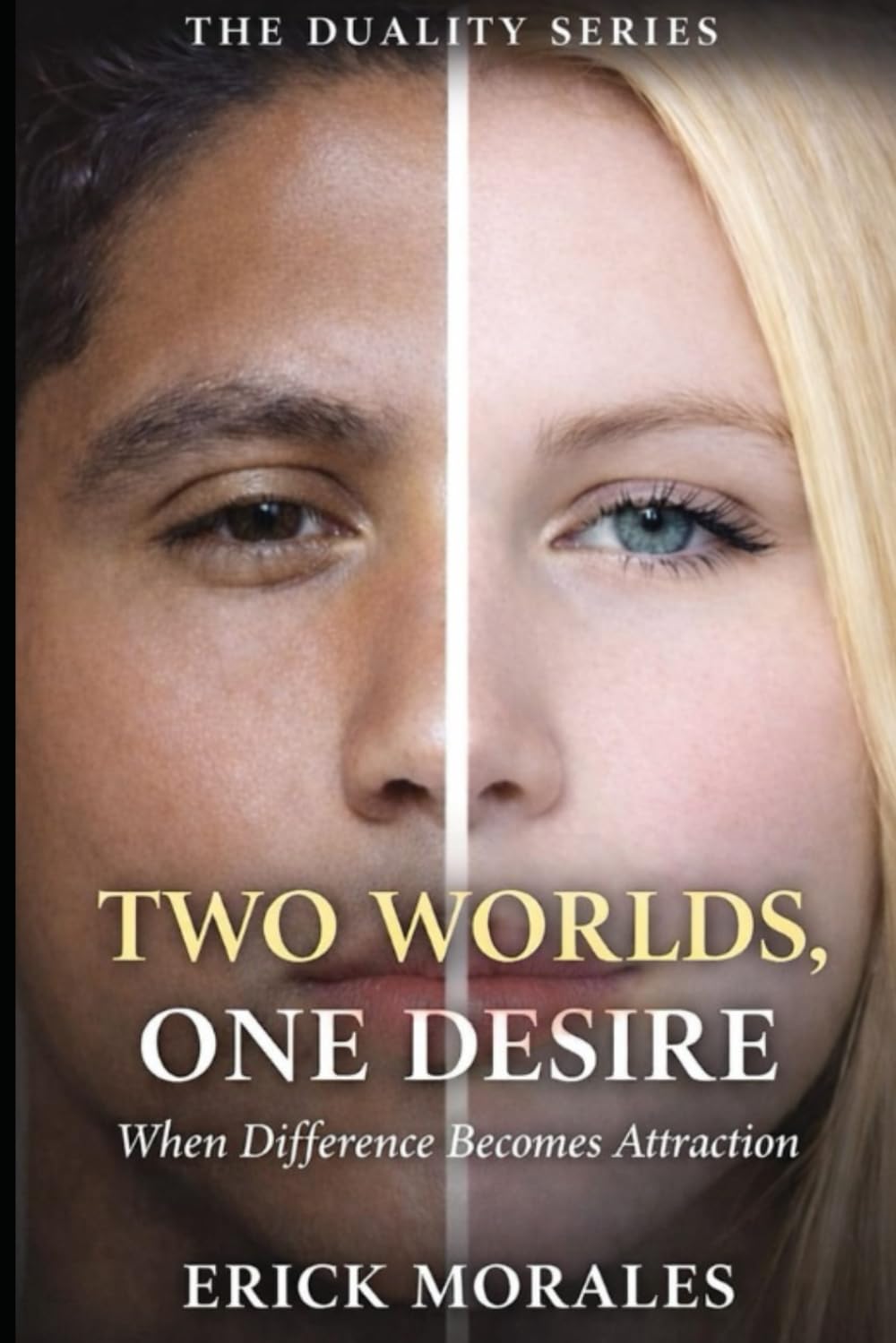 Two Worlds, One Desire: When Difference Becomes Attraction (THE DUALITY SERIES)