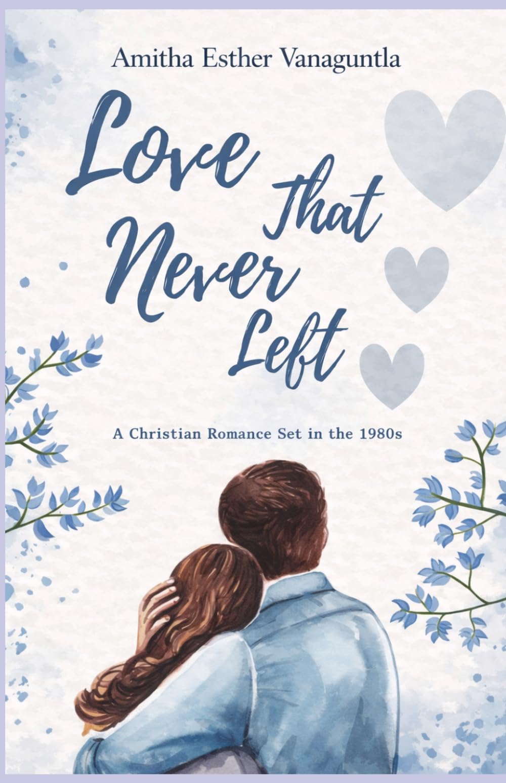 Love That Never Left: A Christian Romance Set in the 1980s