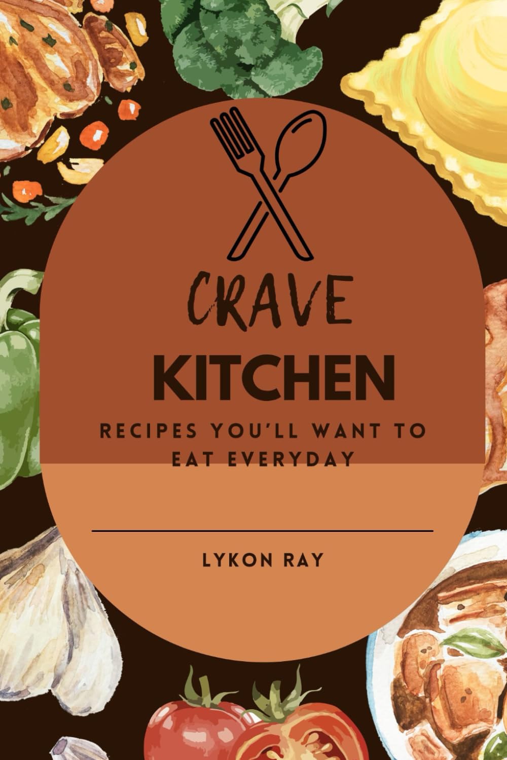 Crave Kitchen: Recipes You’ll Want to Eat Every Day
