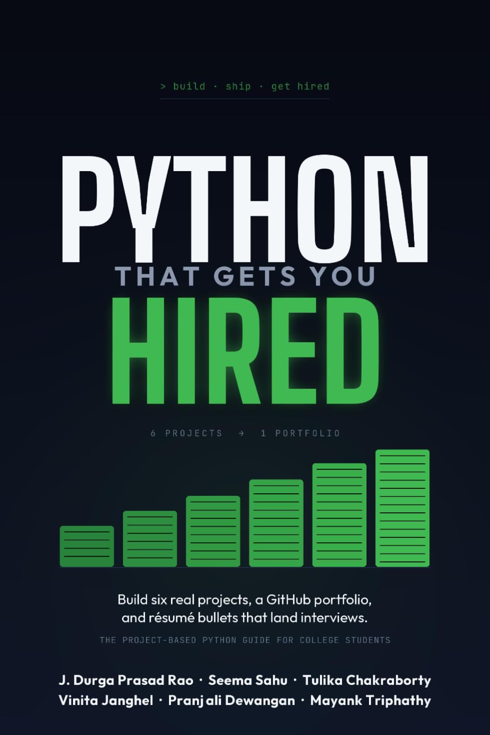 PYTHON THAT GETS YOU HIRED: Build Six Real Projects, a GitHub Portfolio, and Résumé Bullets That Land Interviews