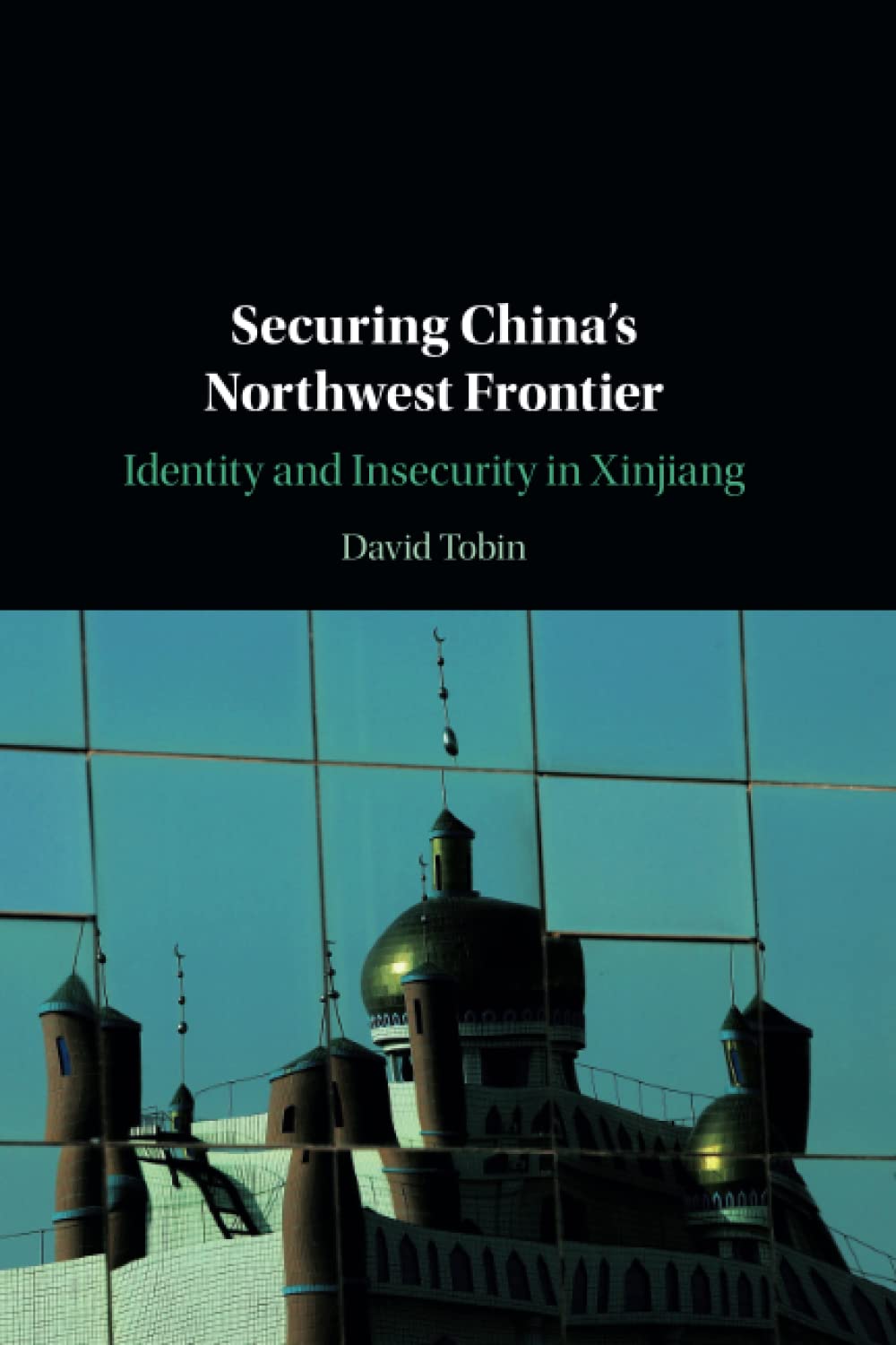Securing China's Northwest Frontier: Identity and Insecurity in Xinjiang