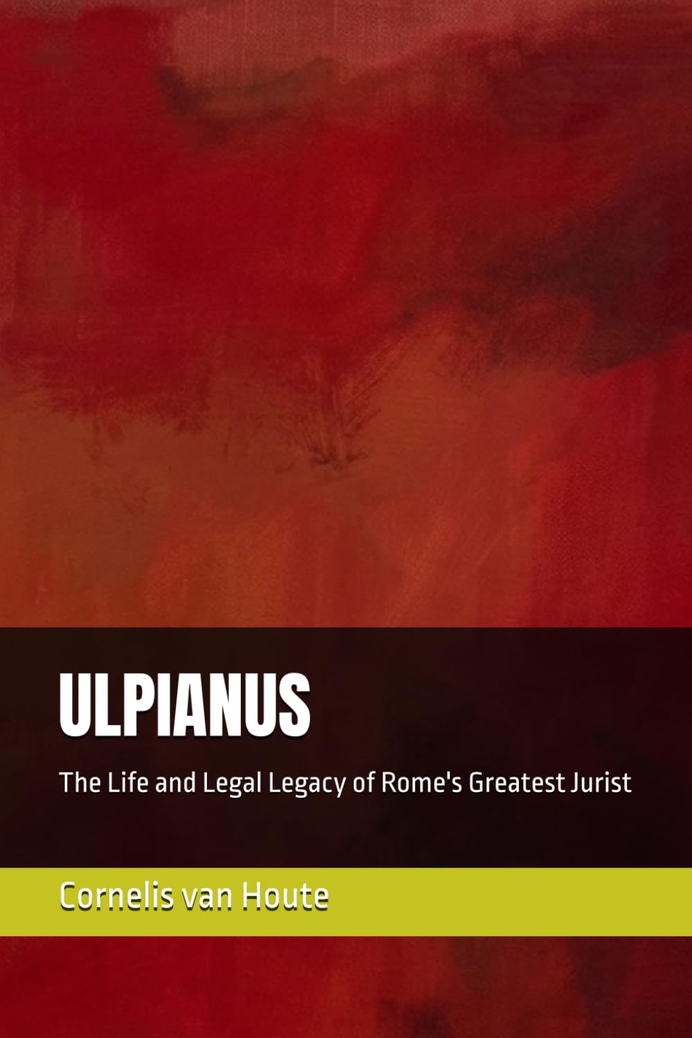 ULPIANUS: The Life and Legal Legacy of Rome's Greatest Jurist (Roman Law Series)