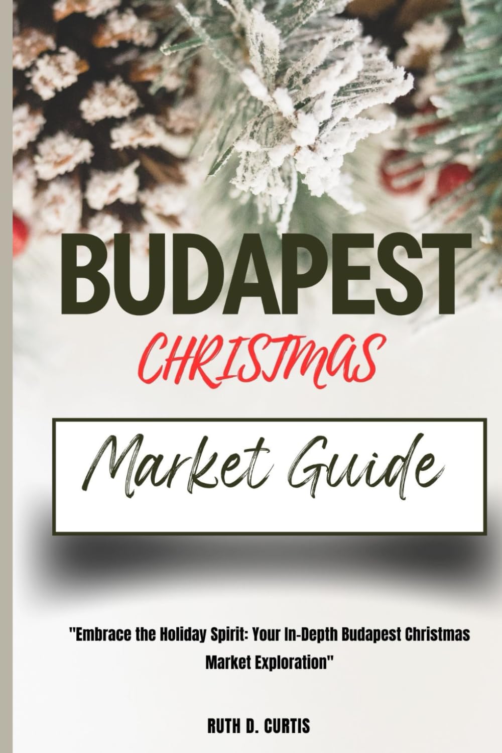 BUDAPEST CHRISTMAS MARKET GUIDE: Embrace the Holiday Spirit: Your In-Depth Budapest Christmas Market Exploration