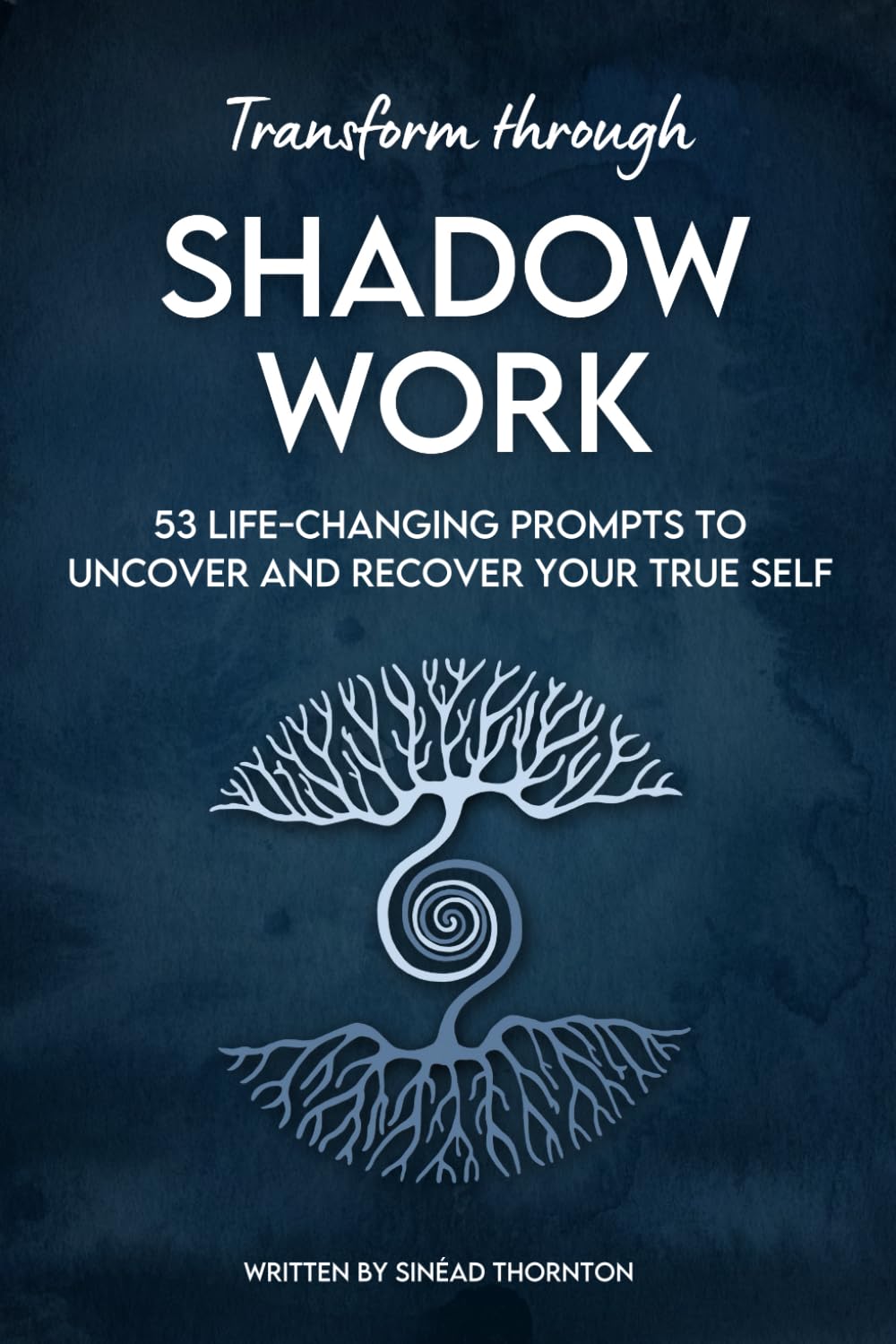 Transform Through Shadow Work: Guide, Workbook & Journal - 53 Life-Changing Prompts to Uncover and Recover Your TRUE Self. BONUS Journal Included.      Paperback – April 1, 2025