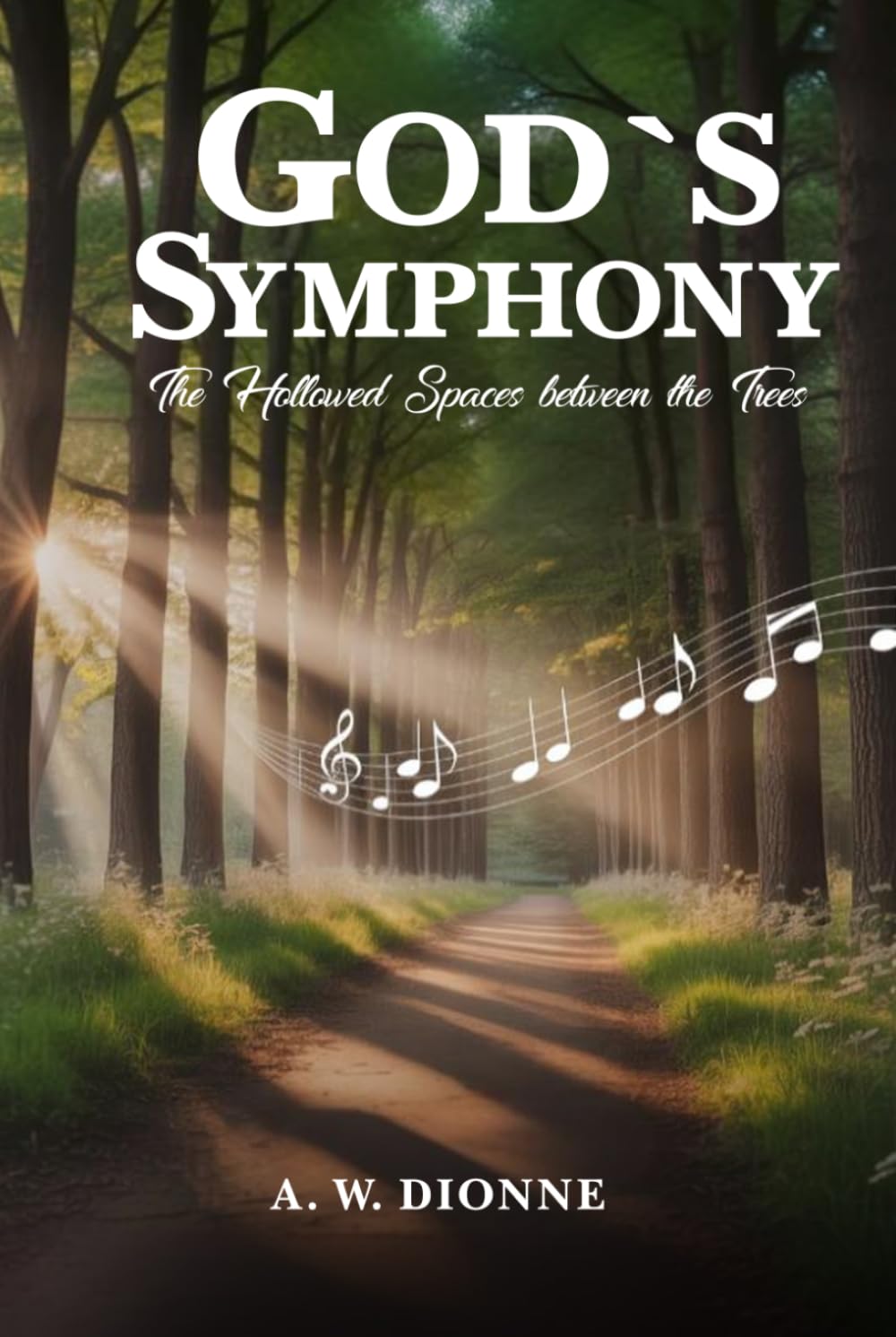 God’s Symphony: The Hollowed Spaces between the Trees