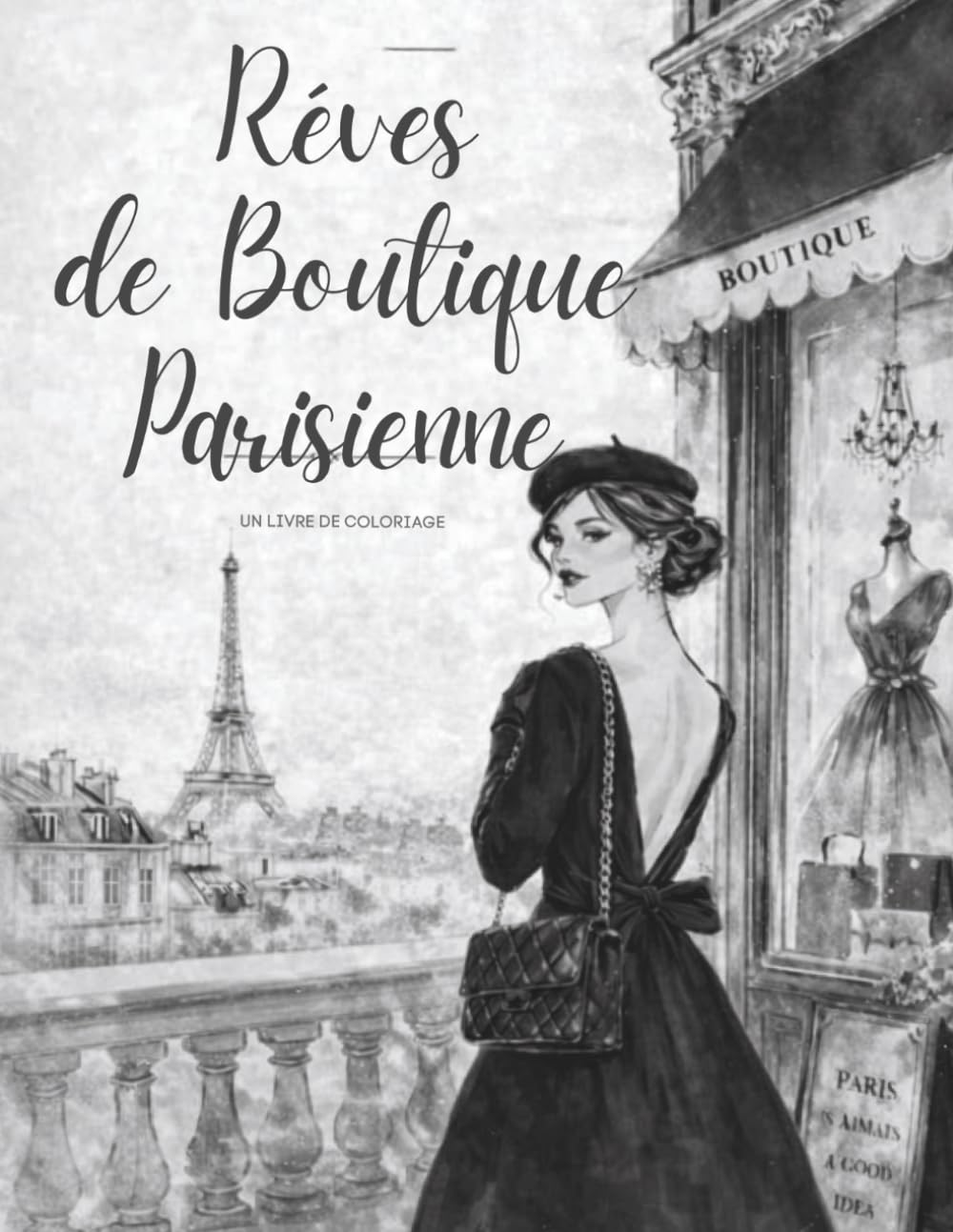 Rêves de Boutique Parisienne: Un livre de coloriage parisien pour rêver, créer et s’évader (Parisian Adventures Series)