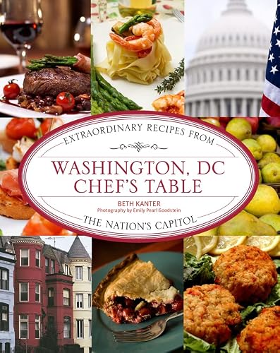 Washington, Dc Chef's Table: Extraordinary Recipes From The Nation's Capital #TOP23