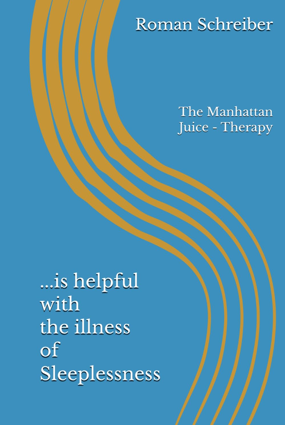...is helpful with the illness of Sleeplessness: The Manhattan Juice - Therapy