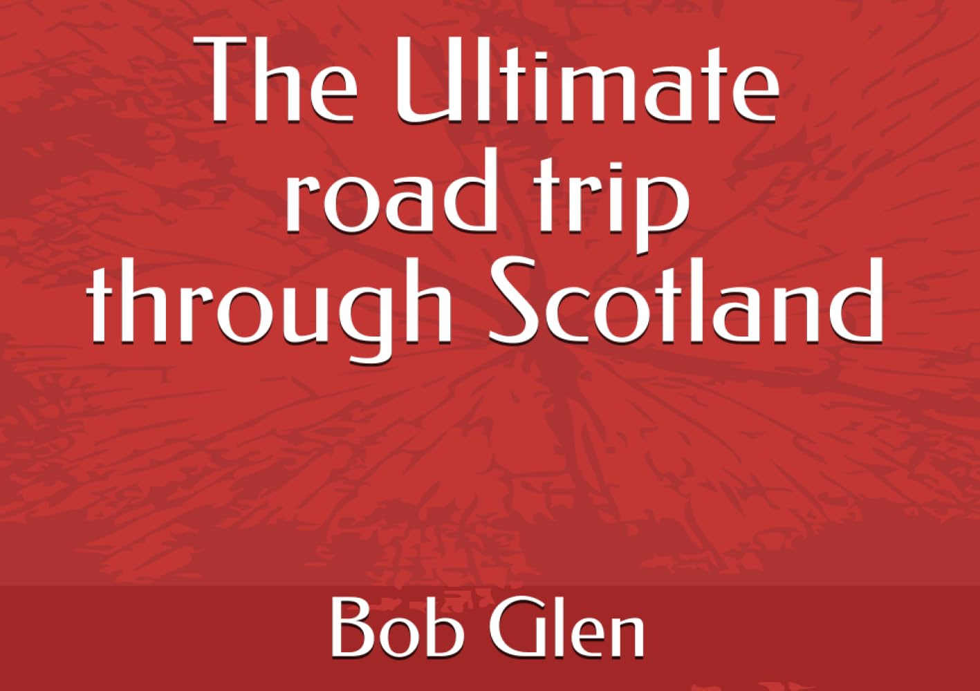 The Ultimate road trip through Scotland