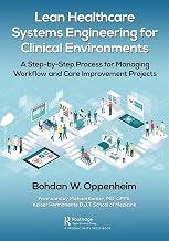 Lean Healthcare Systems Engineering for Clinical Environments: A Step-by-Step Process for Managing Workflow and Care Improvement Projects