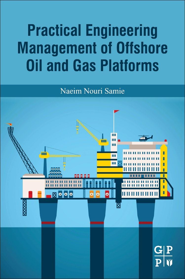 Practical Engineering Management of Offshore Oil and Gas Platforms 1st Edition