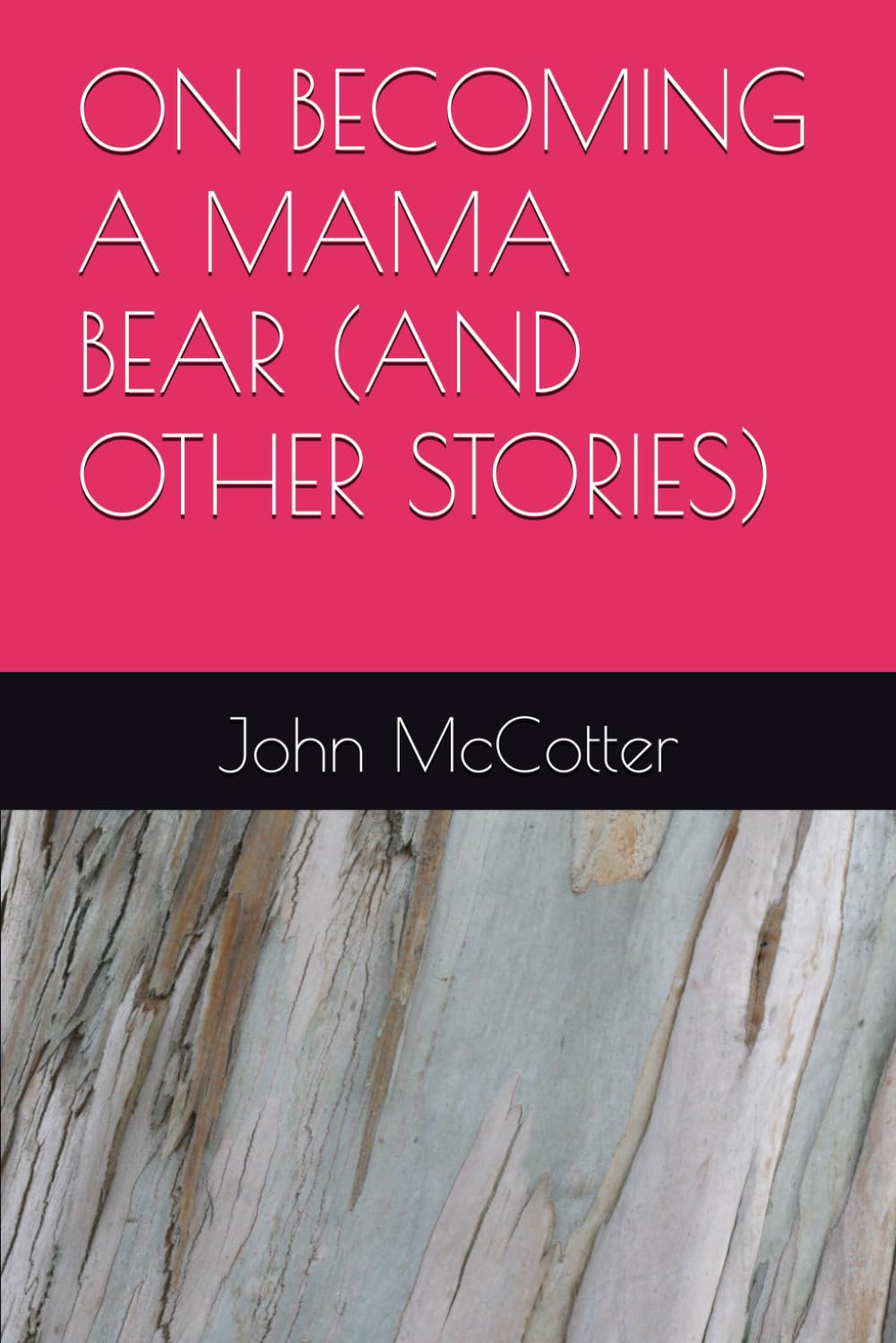ON BECOMING A MAMA BEAR (AND OTHER STORIES)