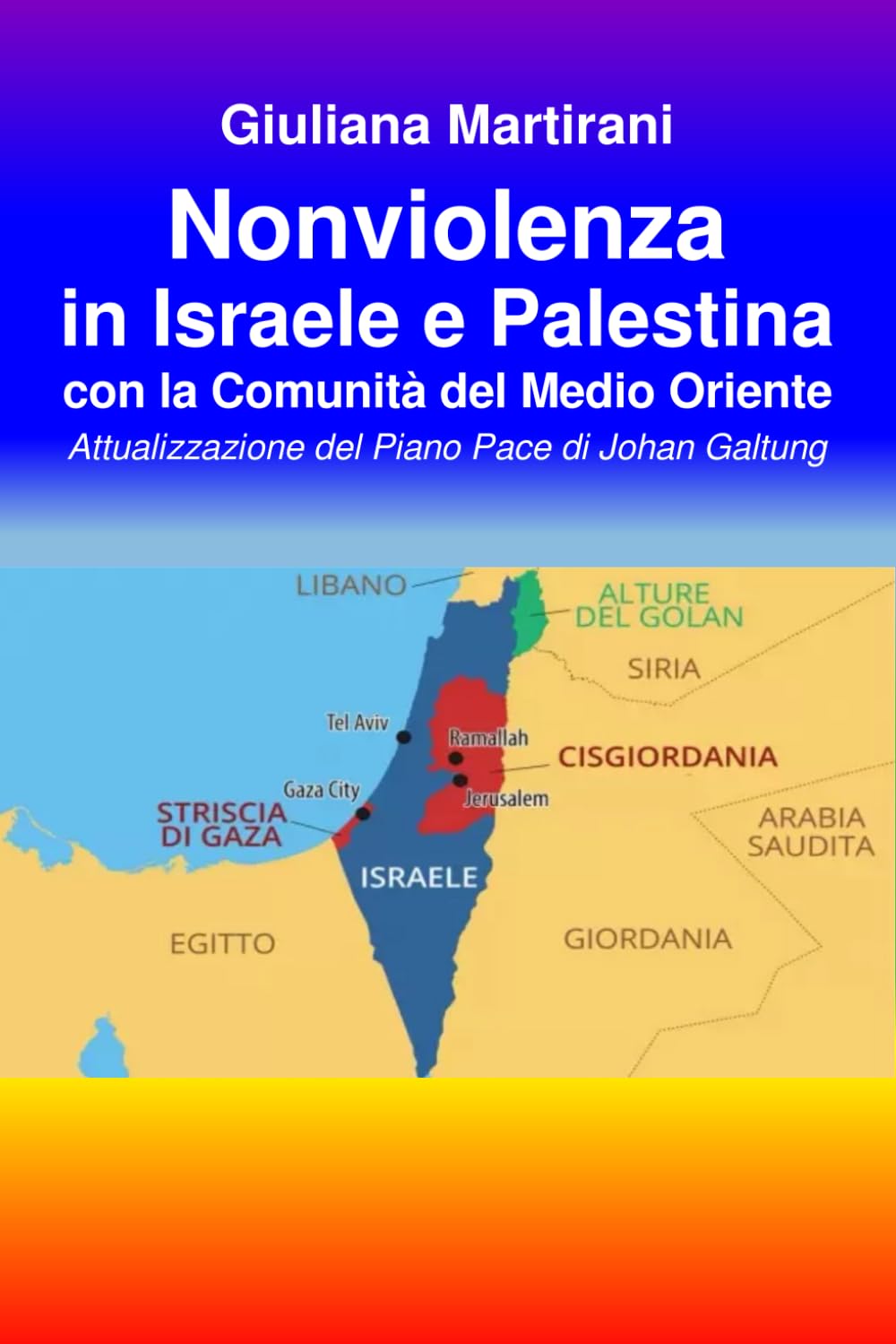 Nonviolenza in Israele e Palestina con la Comunità del Medio Oriente: Attualizzazione del Piano Pace di Johan Galtung