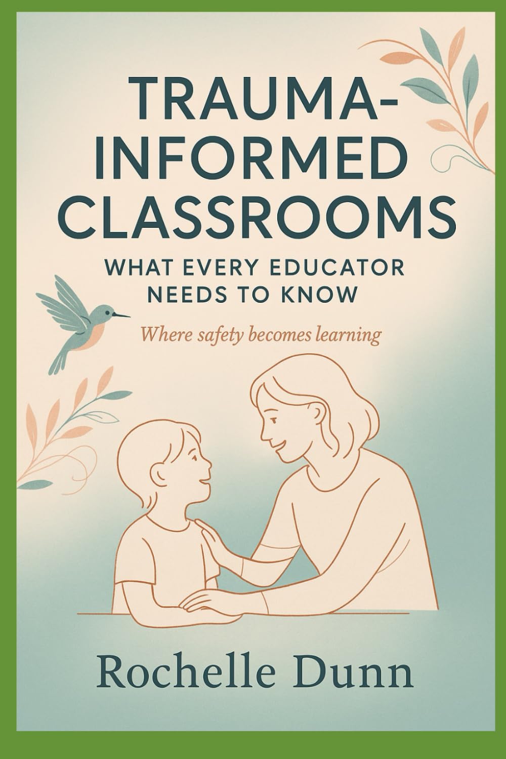 Trauma Informed Classrooms: What Every Educator Needs to Know
